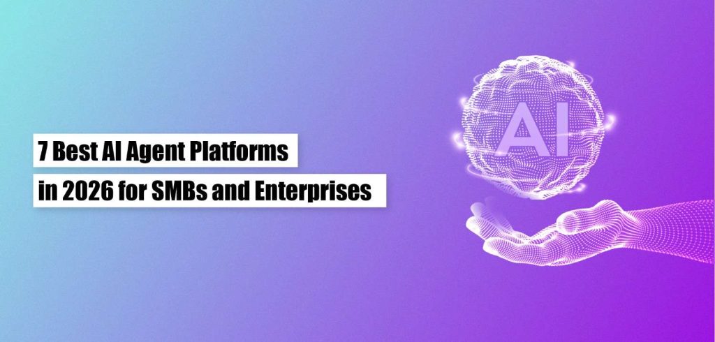 7 Best AI Agent Platforms in 2026 for SMBs and Enterprises