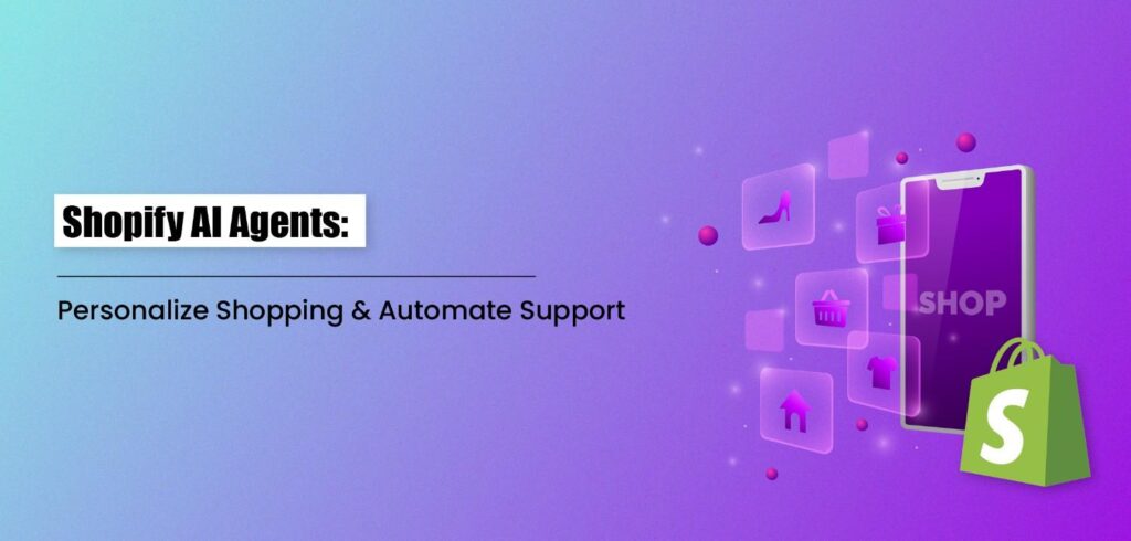 Shopify AI Agents: Personalize Shopping & Automate Support