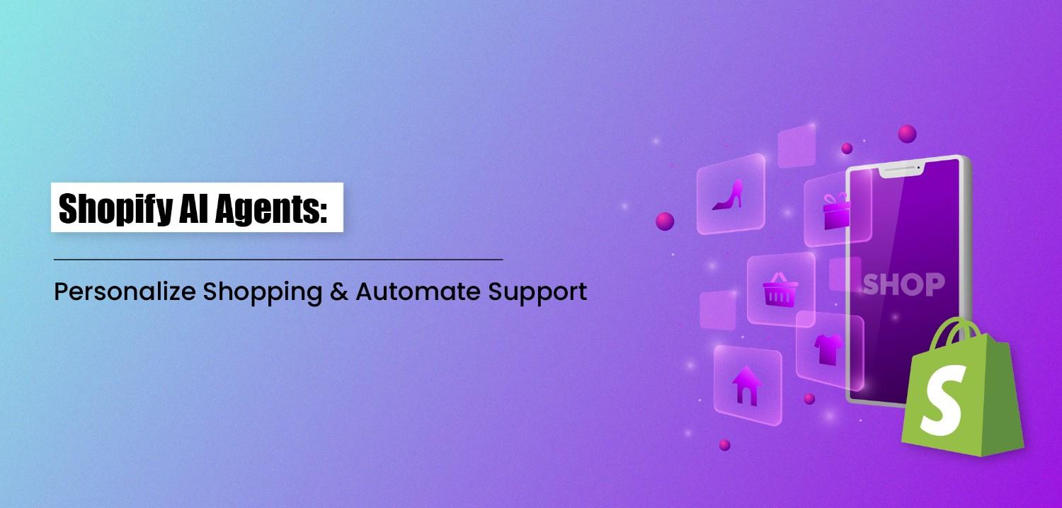 Shopify AI Agents: Personalize Shopping & Automate Support